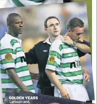  ??  ?? GOLDEN YEARS
Larsson and, above, Bobo Balde, O’Neill and Lambert