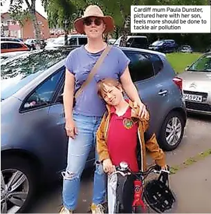 ?? ?? Cardiff mum Paula Dunster, pictured here with her son, feels more should be done to tackle air pollution