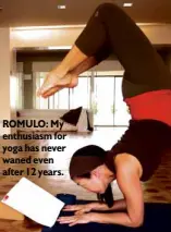  ??  ?? ROMULO: My enthusiasm for yoga has never waned even after 12 years.