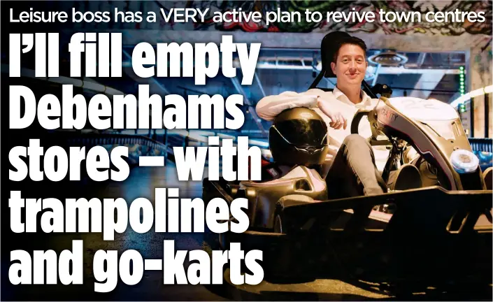  ??  ?? DRIVING FORCE: Gravity Active boss Harvey Jenkinson in a go-kart at the old Wandsworth Debenhams store