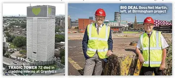  ?? ?? TRAGIC TOWER 72 died in cladding inferno at Grenfell
BIG DEAL Boss Neil Martin, left, at Birmingham project