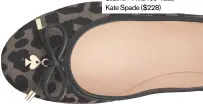  ??  ?? Leather “Willa Too” flats, Kate Spade ($228)