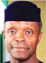  ??  ?? Vice President Yemi Osinbajo