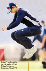  ?? AP/PTI ?? England’s Joe Root during the nets session at Trent Bridge, Nottingham, England, on Friday