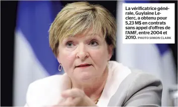  ?? PHOTO SIMON CLARK ?? La vérificatr­ice générale, Guylaine Leclerc, a obtenu pour 5,23 M$ en contrats sans appel d’offres de L’AMF, entre 2004 et 2010.