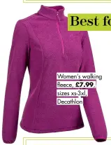  ?? ?? Women’s walking fleece, £7.99, sizes xs-3xl, Decathlon