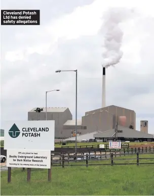  ??  ?? Cleveland Potash Ltd has denied safety allegation­s