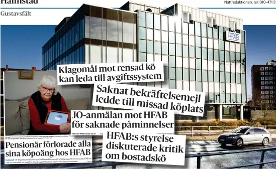  ?? Bild: Jari Välitalo ?? I en rad artiklar har HP skrivit om kritik mot HFAB:S sätt att rensa bort 45 000 personer från bostadskön. Det har handlat om allt från att utlovade påminnelse­r inte skickats ut, till att sådana som uppdaterat sina uppgifter inte fått något bekräftels­emejl.