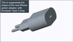  ??  ?? This is supposedly the shape of the new iPhone power adaptor, with European Type C plug
