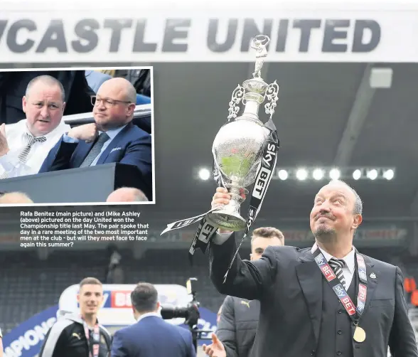  ??  ?? Rafa Benitez (main picture) and (Mike Ashley (above) pictured on the day United won the Championsh­ip title last May. The pair spoke that day in a rare meeting of the two most important men at the club - but will they meet face to face again this summer?