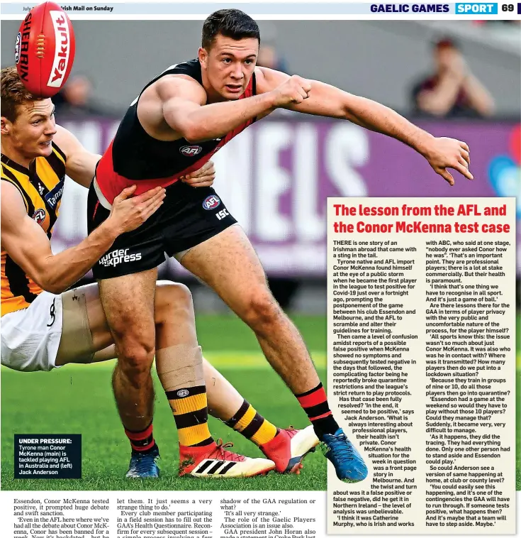  ??  ?? UNDER PRESSURE:
Tyrone man Conor McKenna (main) is tackled playing AFL in Australia and (left) Jack Anderson