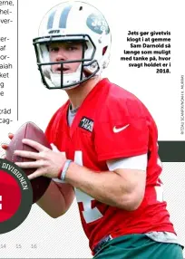  ??  ?? Jets gør givetvis klogt i at gemme Sam Darnold så laenge som muligt med tanke på, hvor svagt holdet er i 2018.