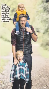  ??  ?? Family time: John Martin with sons Noah (standing) and Ezra. Left, before taking part in a bike ride