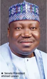  ??  ?? Senate President Ahmad Lawan