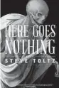  ?? ?? HERE GOES
NOTHING By Steve Toltz Melville House. 375 pages, $27.99