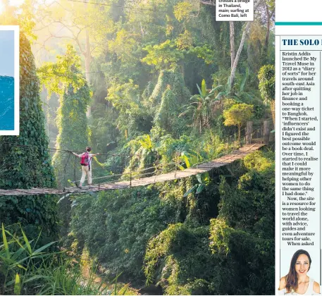  ??  ?? STEP OUT
A backpacker crosses a bridge in Thailand, main; surfing at Como Bali, left