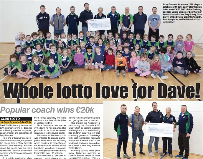  ?? Photos: Barbara Flynn ?? Bray Emmets Academy 2014 players celebrate with Dave Barry after his club lotto win of €20,000: John Furlong, sponsor Jamie Quiney of Eco Warmer Homes, Ciaran Barnes, Gary Prunty, Dave Barry, Willie Braine, Óisín Ó hAnnaidh, Paul Humphries, and Colin Clarke. Bray Emmets Academy sponsor Jamie Quiney of Eco Warmer Homes, Ciaran Barnes, assistant secretary, Gary Prunty, juvenille Chairperso­n, Dave Barry, and Willie Braine, club coach.