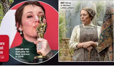  ?? ?? OSCAR With statuette for Best Actress in 2019
HIT Olivia in Wicked Little Letters