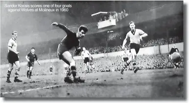  ?? ?? Sandor Kocsis scores one of four goals against Wolves at Molineux in 1960