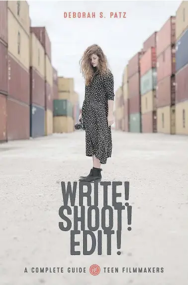  ??  ?? Write! Shoot! Edit! A Complete Guide for Teen Filmmakers by Deborah S. Patz is an easy-to-read book by a film industry veteran that explains the basic essentials for those looking to create their own films or simply capture the perfect Instagram shot.