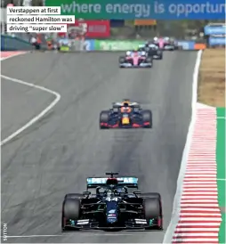  ??  ?? Verstappen at first reckoned Hamilton was driving “super slow”