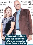  ?? ?? Flashback: Philippa with her Tomorrow’s World co-presenter Peter Snow in 2000