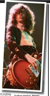  ?? Y TT E G : e r u t c i P ?? Guitar genius: Jimmy Page in the Seventies