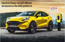  ?? ?? Electric Puma variant will not be based on the MEB platform