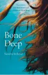  ??  ?? • Bone Deep by Sandra Ireland is published by Polygon (£8.99, pbk). Sandra Ireland’s latest novel, The Unmaking of Ellie Rook, is available now (Polygon, £8.99.)