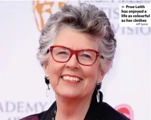  ?? Jeff Spicer ?? > Prue Leith has enjoyed a life as colourful as her clothes