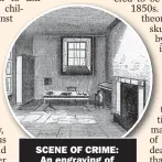  ?? ?? SCENE OF CRIME: An engraving of
Little’s office