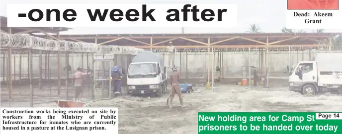  ??  ?? Constructi­on works being executed on site by workers from the Ministry of Public Infrastruc­ture for inmates who are currently housed in a pasture at the Lusignan prison.