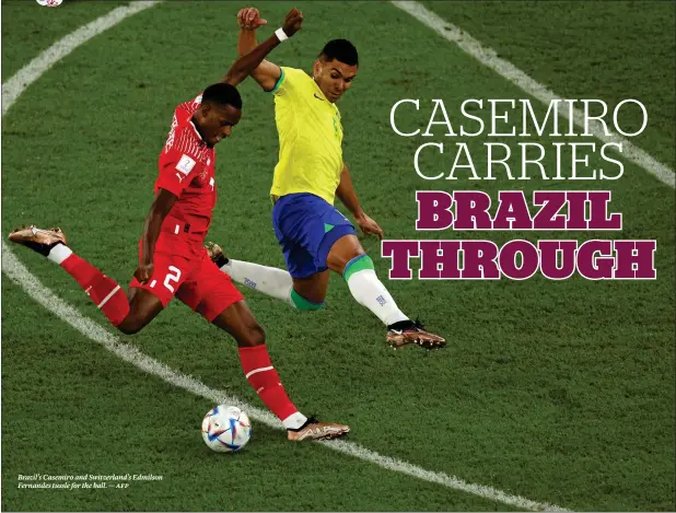  ?? ?? Brazil’s Casemiro and Switzerlan­d’s Edmilson Fernandes tussle for the ball. — afp