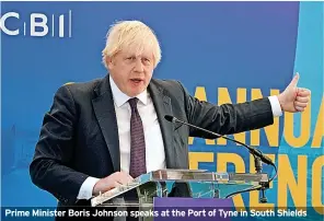  ?? ?? Prime Minister Boris Johnson speaks at the Port of Tyne in South Shields