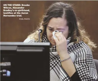  ?? POOL PHOTO ?? ON THE STAND: Brooke Wilcox, Alexander Bradley’s ex-girlfriend, testifies at the Aaron Hernandez trial.