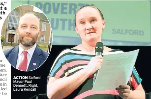  ??  ?? ACTION Salford Mayor Paul Dennett. Right, Laura Kendall