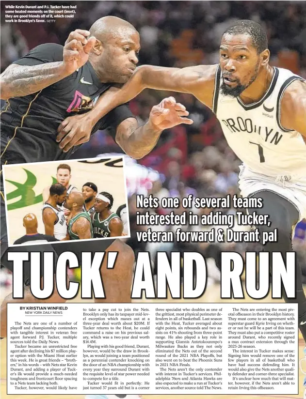  ?? GETTY ?? While Kevin Durant and P.J. Tucker have had some heated moments on the court (inset), they are good friends off of it, which could work in Brooklyn’s favor.