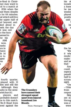  ?? Photo / Photosport ?? The Crusaders have named their strongest squad apart from injured loosehead Joe Moody.
