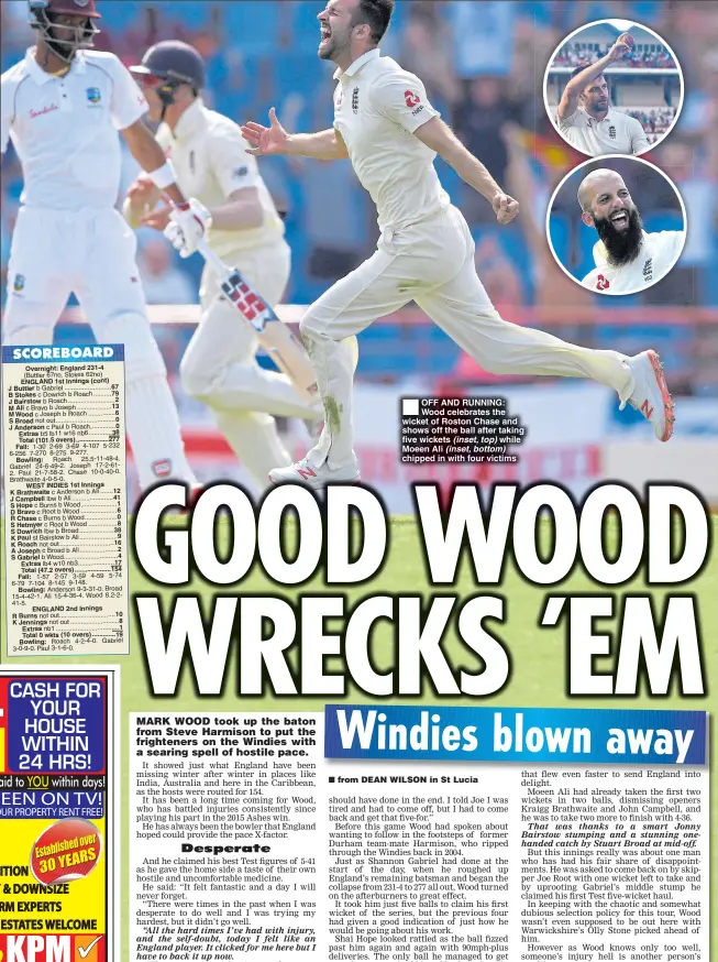  ??  ?? OFF AND RUNNING: Wood celebrates the wicket of Roston Chase and shows off the ball after taking five wickets (inset, top) while Moeen Ali (inset, bottom) chipped in with four victims