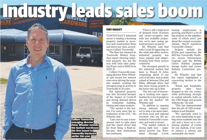  ?? ?? Colliers Townsville managing director Peter Wheeler outside the Garbutt warehouse the firm leased to Townsville Hardware earlier this year.