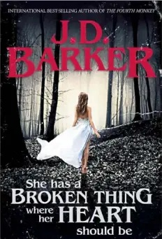  ??  ?? “SHE HAS A BROKEN THING WHERE HER HEART SHOULD BE” By J.D. Barker Hampton Creek Press ($25.69)