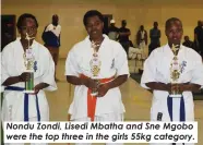  ?? ?? Nondu Zondi, Lisedi Mbatha and Sne Mgobo were the top three in the girls 55kg category.