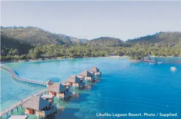  ?? Photo / Supplied. ?? Likuliku Lagoon Resort.