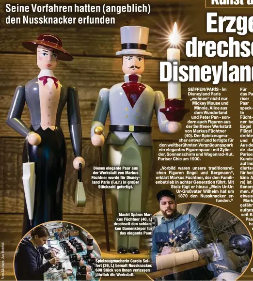  ??  ?? Dieses elegante Paar aus der Werkstatt von Markus Füchtner wurde für Disneyland Paris (F.o.r.) in großer
Stückzahl gefertigt.
Macht Späne: Markus Füchtner (40, r.) drechselt den schlanken Damenkörpe­r für
das elegante Paar.
Spielzeugm­acherin Carola Seifert (39, l.) bemalt Nussknacke­r. 600 Stück von ihnen verlassen jährlich die Werkstatt.