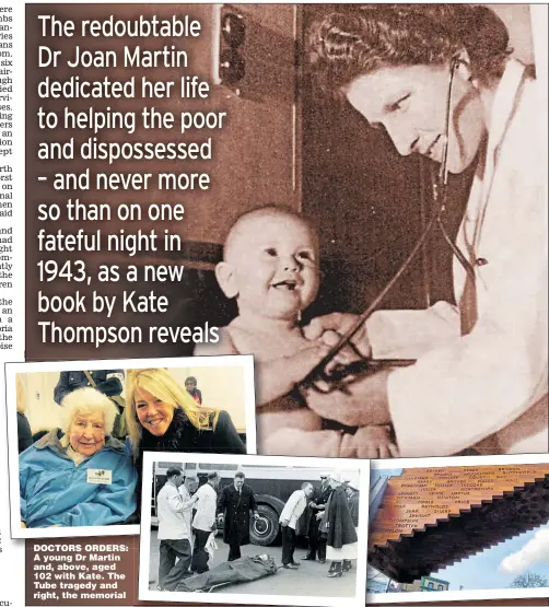  ??  ?? DOCTORS ORDERS: A young Dr Martin and, above, aged 102 with Kate. The Tube tragedy and right, the memorial