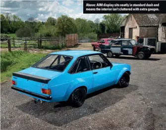  ??  ?? Above: AIM display sits neatly in standard dash and means the interior isn’t cluttered with extra gauges.