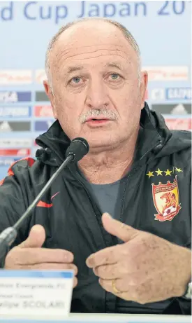  ??  ?? Guangzhou Evergrande head coach Luiz Felipe Scolari.