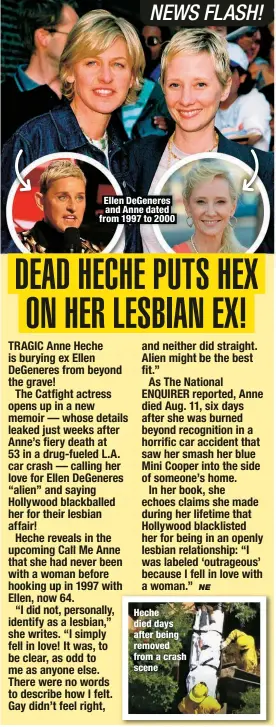  ?? ?? Ellen DeGeneres and Anne dated from 1997 to 2000
Heche died days after being removed from a crash scene