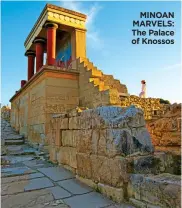  ??  ?? MINOAN MARVELS: The Palace of Knossos
