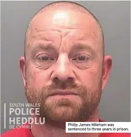  ??  ?? Philip James Mileham was sentenced to three years in prison.